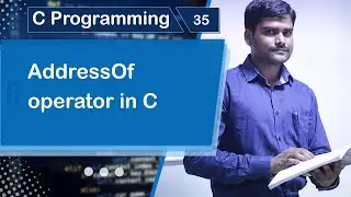AddressOf Operator in C - C Programming Tutorial 35