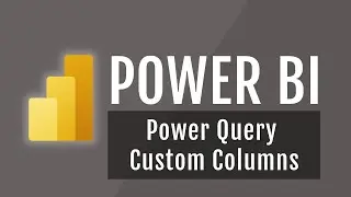 Power BI Course #6: Power Query - Custom Columns