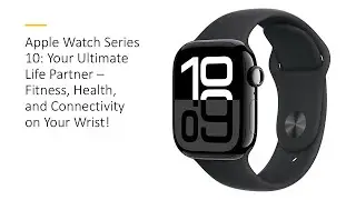 Apple Watch Series 10: Your Ultimate Life Partner – Fitness, Health, and Connectivity on Your Wrist!