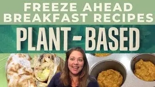 Freeze Ahead Breakfast Recipes | Plant Based