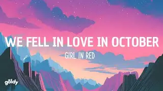 girl in red - we fell in love in october (Lyrics)