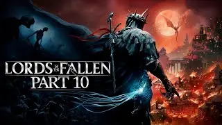 LORDS OF THE FALLEN 2023 Прохождение на русском 10 ᐅ Лорды Падших ᐅ Резонанс