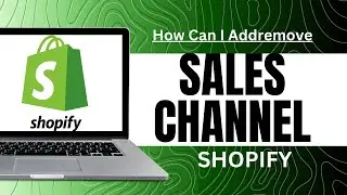 How Can I Addremove Sales Channel Shopify