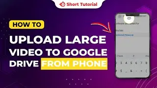 How to upload a large video to google drive from phone 2024 | Initial Solution