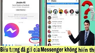 Biểu tượng đã gửi Messenger không hiển thị | mất tích | Đã xóa biểu tượng đã gửi trên Messenger 2024