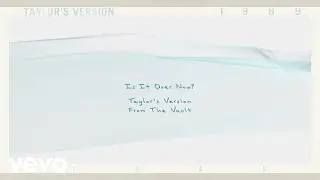 Taylor Swift - Is It Over Now? (Taylors Version) (From The Vault) (Lyric Video)