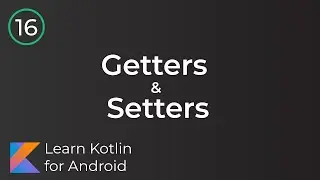 Learn Kotlin for Android: Getters & Setters ( Lesson 16)