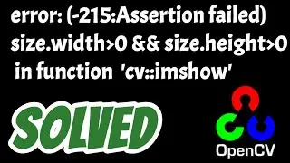 error:(-215:Assertion failed) size.width0 && size.height0 in function cv::imshow SOLVED in opencv