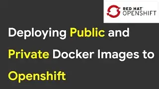 Deploying Public and Private docker images to OpenShift