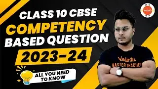 What are Competency Based Questions Class 10?| How to Solve Competency Based Questions for CBSE 2024