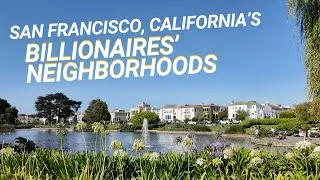 Walking San Francisco, California's Richest Neighborhoods