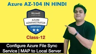 Configure Azure File Sync Service | Replicate local file server to Azure | Az-104 Certification