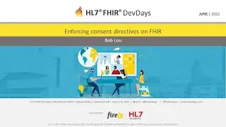 Bob Lou - Enforcing consent directives on FHIR | DevDays June 2022