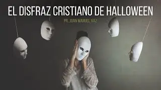 El disfraz cristiano de Halloween - Juan Manuel Vaz