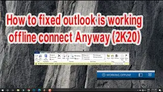 how to fixed outlook is working offline connect anyways in windows windows 10