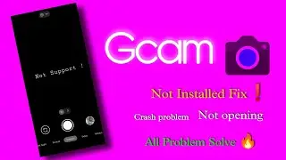 Gcam Not installed Fix || Crashing Problem 😑. Gcam Not Opening ✓ All Problem Solve