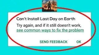 How To Fix Can't Install Last Day on Earth Error On Google Play Store I Device isn’t Supporting