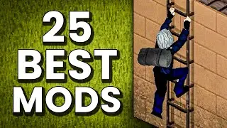 Climb Ladders & Use Toilets! TOP 25 BEST Mods for Project Zomboid