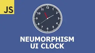 Create a Neumorphism UI Clock with Vanilla JavaScript