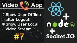 User Offline on Logout & Show Local Video Stream in MERN | MERN Stack Video Call App Tutorial #7