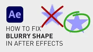 How to fix blurry shape After Effects