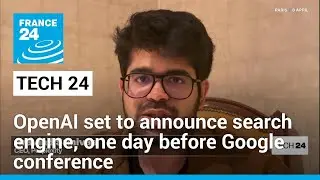 OpenAI set to announce search engine, one day before Google conference • FRANCE 24 English