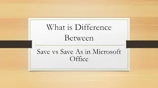 Difference Between Save VS Save As in Microsoft Office