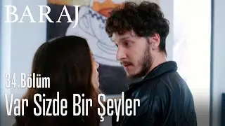 Var sizde bir şeyler - Baraj 34. Bölüm