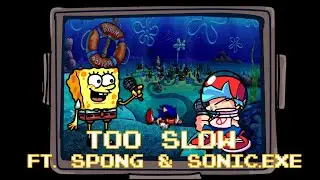 AN ORDINARY EPISODE... NOT! FNF: Too Slow [Cover ft. Spong and Sonic.EXE] [SDCB] [MOD SHOWCASE]