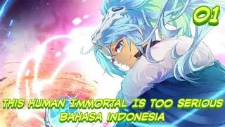 This Human Immortal Is Too Serious eps 01 bahasa Indonesia