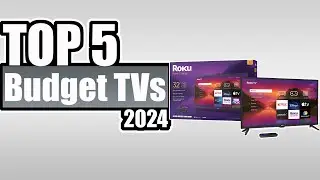 Top 5 Best budget TVs of 2024