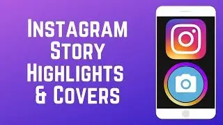 Instagram Story Highlights: How to Create Highlights & Highlight Covers