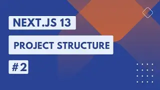 NEXT.JS 13  TUTORIAL PROJECT STRUCTURE #2  