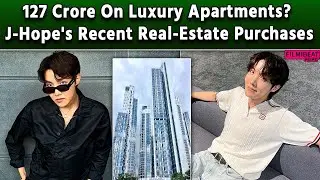 BTS Member J-Hope Spends 127 Crore Rupees Of Cold Hard Cash To Buy Two Luxury Apartments