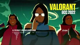 Valorant GCC 2022 Official Theme - All Eyes On Me ft. Jean Deaux & Whipped Cream