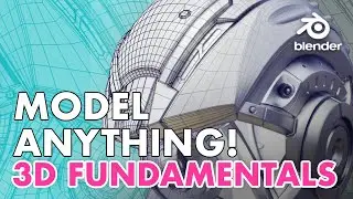 How to Model Anything in 3D - Modeling Fundamentals