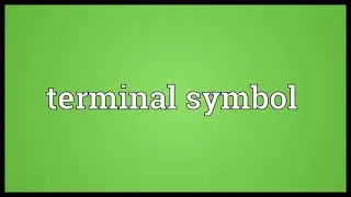 Terminal symbol Meaning