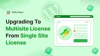 Radio Player: Upgrading to Multisite License from Single Site License
