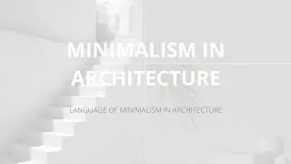 MINIMALISM IN ARCHITECTURE l Language Of Minimalism In Architecture