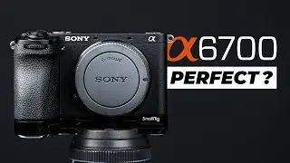 SONY a6700 Review: A PERFECT Camera?