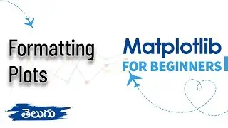 #9 | Formatting Plots in Matplotlib | Matplotlib for Beginners | Data Visualization | Telugu