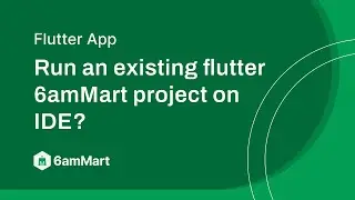 How to Run an Existing Flutter 6amMart Project on IDE?