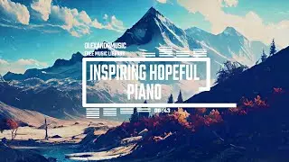 Inspiring Hopeful Piano - Background Music - No Copyright