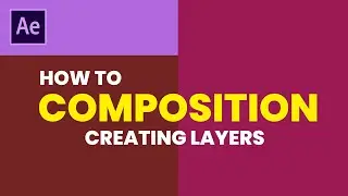 Composition Creating Layers Tutorial in Adobe After Effects CC