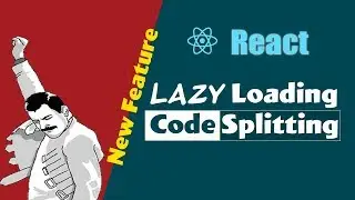 React Lazy Loading & Code splitting