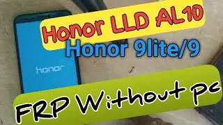 Honor 9lite frp without PC! lld al10 /lld al20 google account bypass.