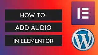 How to Add Audio in WordPress Elementor | Elementor Pro Tutorial - 2021