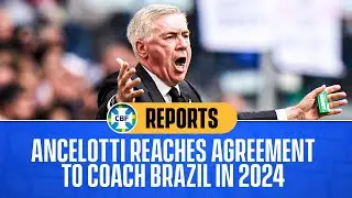 REPORTS: Carlo Ancelotti agrees to coach Brazil in 2024! | Should Brazil wait that long?