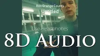 Rex Orange County - (8D Audio) Untitled