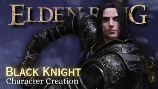 Elden Ring | Black Knight Character Creation Tutorial